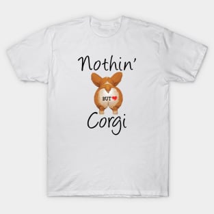 Nothin' but Corgi T-Shirt